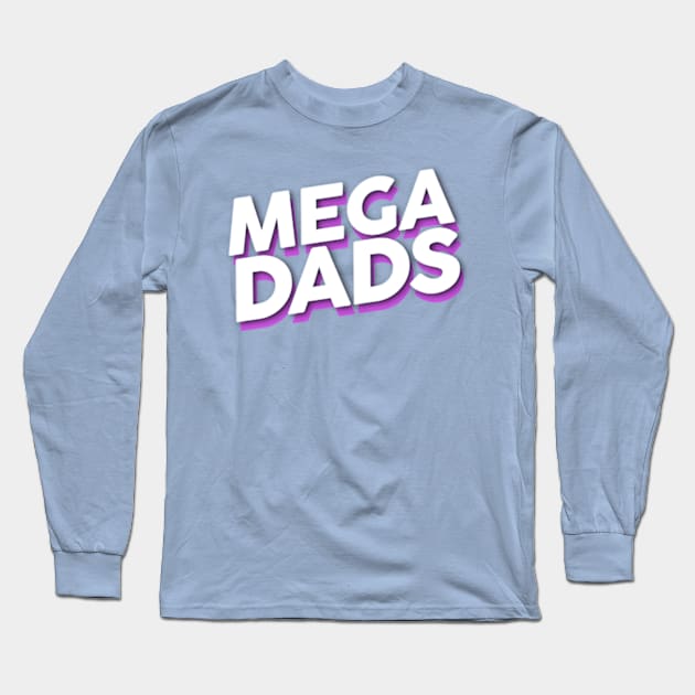 Mega Dads Stacked Logo Long Sleeve T-Shirt by adamleonhardt